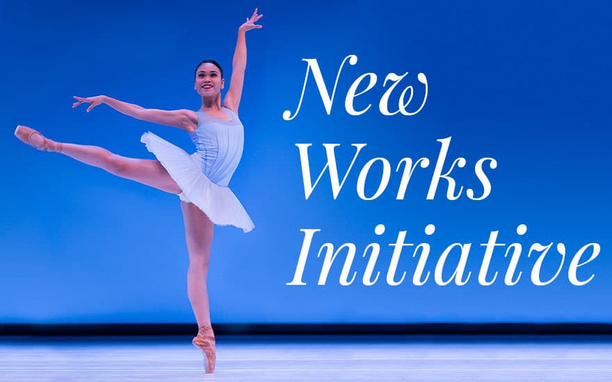 Click to read more about our New Works Initiative